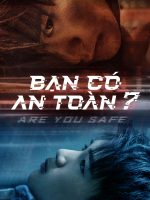 Bạn Có An Toàn?