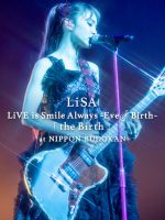LiSA LiVE is Smile Always, Eve&Birth: Buổi biểu diễn tại Nippon Budokan