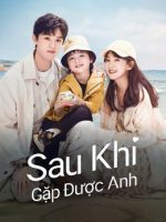 Sau Khi Gặp Được Anh